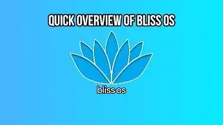 Quick Overview of Bliss OS