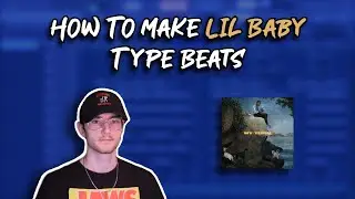 How to Make Lil Baby Type Beats in FL Studio