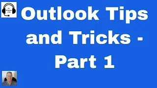 Outlook Tips and Tricks - Part 1