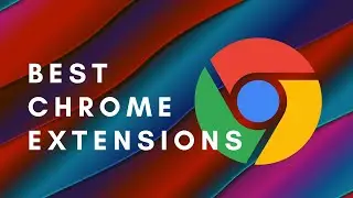 BEST Chrome Extensions 2021