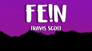 Travis Scott - FE!N (Lyrics)