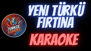 Yeni Türkü - Fırtına (Karaoke)