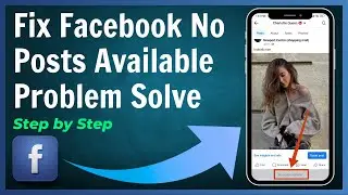 How to Fix Facebook No Posts Available Problem