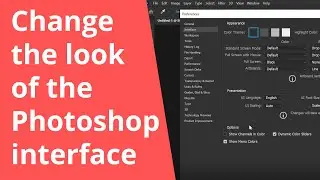 Change the look of the Photoshop interface