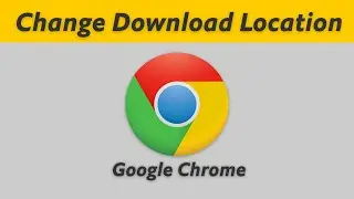 How To Change Download Location In Chrome in Windows 10