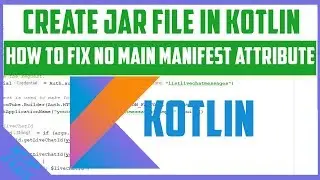 How to fix no main manifest attribute / Create Jar File in Kotlin/Won't load / can't play / Easy bot