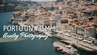 PORTO on #35mm Film / Analog Photography / July 2022