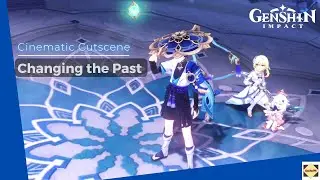 Cinematic Cutscene: Changing the Past - Genshin Impact