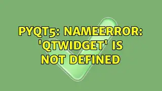 Ubuntu: PyQt5: NameError: QtWidget is not defined