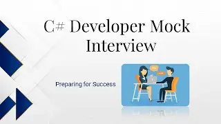 C# Developer Mock Interview : Preparing for Success
