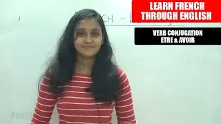 Verb conjugation etre & avoir | French Class - 18 |  Learn French Through English | French Lesson