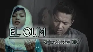 EL OUM - Najwa ft Irfan IDK | Official Music Video Cover