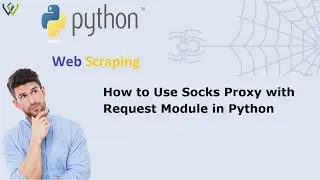 How to Use Socks Proxy with Request Module in Python