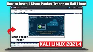 How to Install Latest Cisco Packet Tracer on Kali Linux [Kali Linux 2021.4]