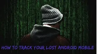 How to Find/Track a Lost Android Phone using Google Maps