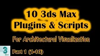 10 3ds Max Plugins and Scripts for Architectural Visualization | Part 1 (1-10) | Master Archviz