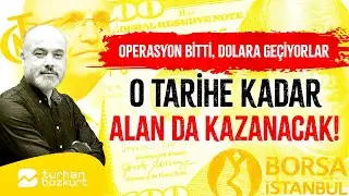 Operasyon bitti, alelacele dolara dönüyorlar: O tarihe kadar alan da kazanacak! | Turhan Bozkurt