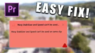 Warp Stabilizer and Speed Cannot be Used on the Same Clip Premiere Pro Fix