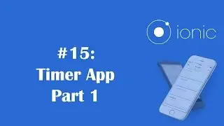 Ionic Framework Tutorial 15: Timer Application - Part 1