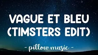 Vague et bleu (Timsters Edit) - Poesie Chevalier (Lyrics) 🎵