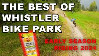 The Best of Whistler Bike Park: Early Season 2024