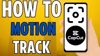 How To Motion Track In CapCut | Make Camera Follow (2024)