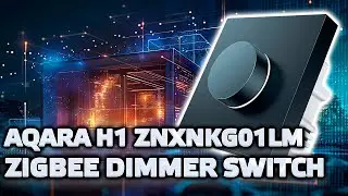 Aqara H1 ZNXNKG01LM - zigbee dimmer and 3-channel relay with energy monitoring