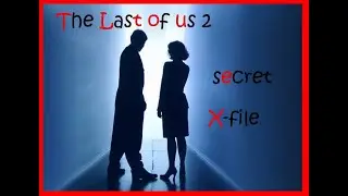 The last of Us Part 2 - secret X-file