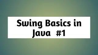 Swing basics In Java -  GUI in JAVA #1