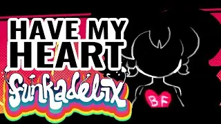 HAVE MY HEART (GIRLFRIEND MIX) - FNF:FUNKADELIX OST (prod. by 