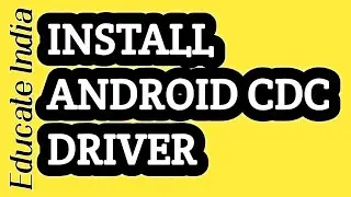 How to Install Android CDC drivers in Windows (2020)