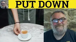 🔵 Put Down - Phrasal Verbs - Put Down Meaning - Put Down Examples - Put Down To Phrasal Verbs