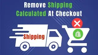 Step By Step How To Remove Shipping Calculated at Checkout Shopify