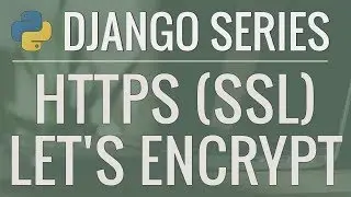 Python Django Tutorial: How to enable HTTPS with a free SSL/TLS Certificate using Let's Encrypt