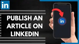 How To Publish An Article On LinkedIn