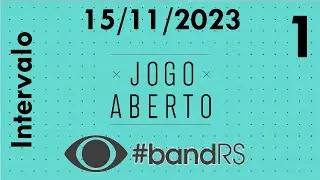 Intervalo: Jogo Aberto - Band RS (15/11/2023) [1]