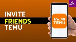 How To Invite Friends On TEMU App 2024 (Full Guide)