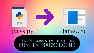 Convert Jarvis to exe file | Run Jarvis in Background Process