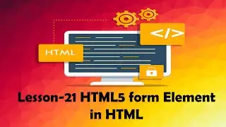 Lesson 21 HTML5 form Element