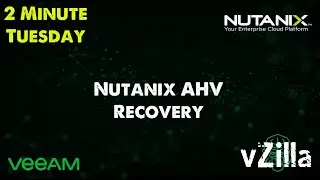 #2MinTuesday - Nutanix AHV Veeam Recovery