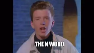 Rick Astley сказал слово на букву N