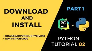 Tutorial#2 Download Install Python and PyCharm/Different ways to run Python code!