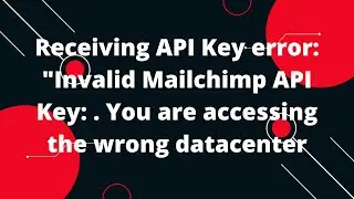 Your API key may be invalid, or you've attempted to access the wrong datacenter.