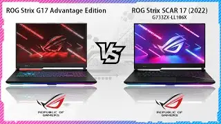 ASUS ROG STRIX SCAR 17 2022 VS ASUS ROG STRIX G17 ADVANTAGE EDITION