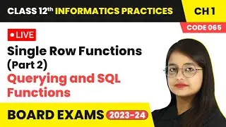 Single Row Functions (Part 2) - Querying and SQL Functions | Class 12 Informatics Practices Ch 1