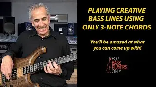 Playing creative bass lines using only 3-note chords