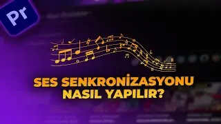 Premiere Pro Ses Senkronizasyonu Nasıl Yapılır? (Syncronize Tuşu Kullanımı) | Premiere Pro Dersleri