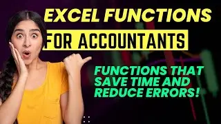 Excel Tips for Accountants: Functions That Save Time and Reduce Errors!