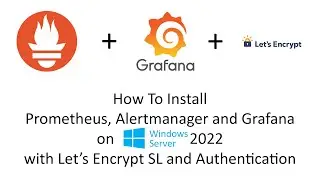 How To Install Prometheus Alertmanager and Grafana on Windows Server 2022 with Let's Encrypt SSL