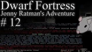 Dwarf Fortress - Jonny Ratman's Adventure #12: The end of Jonny?